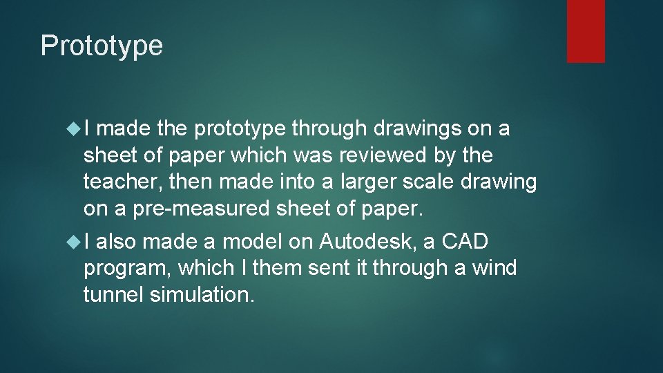 Prototype I made the prototype through drawings on a sheet of paper which was