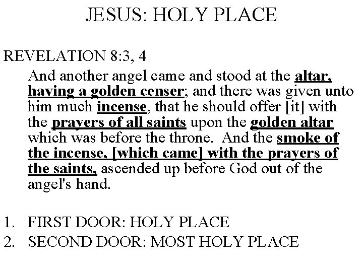JESUS: HOLY PLACE REVELATION 8: 3, 4 And another angel came and stood at