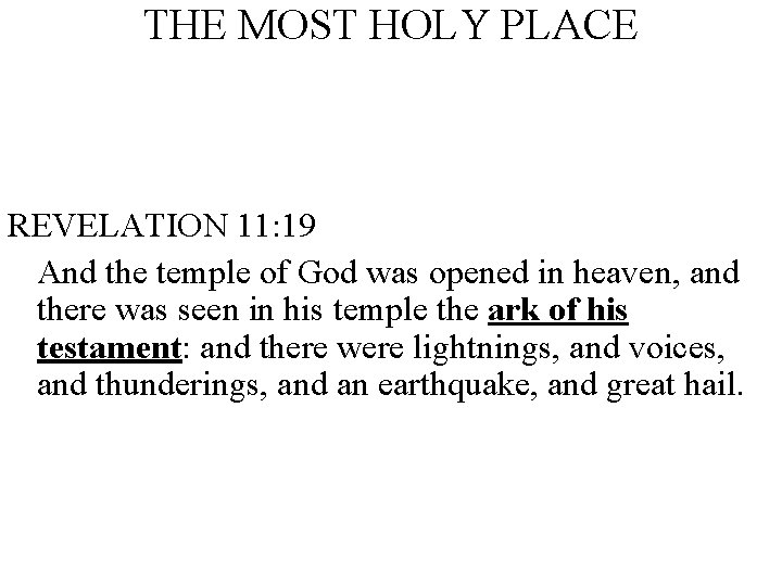 THE MOST HOLY PLACE REVELATION 11: 19 And the temple of God was opened