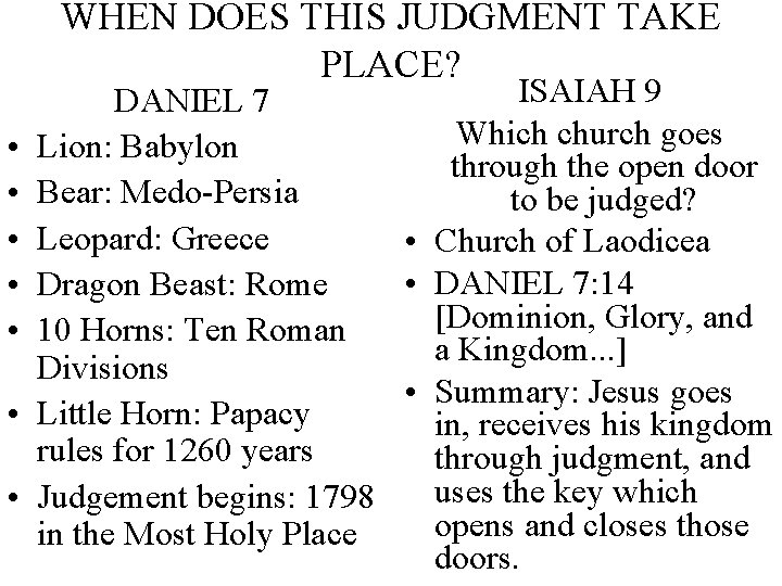 WHEN DOES THIS JUDGMENT TAKE PLACE? • • ISAIAH 9 DANIEL 7 Which church