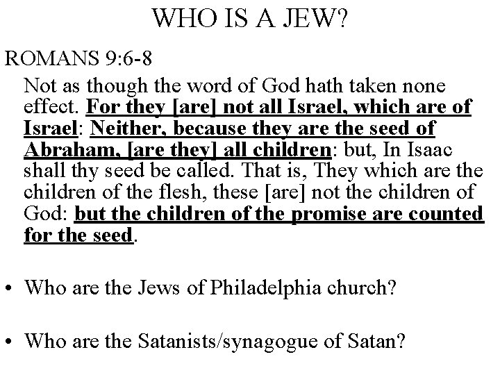 WHO IS A JEW? ROMANS 9: 6 -8 Not as though the word of