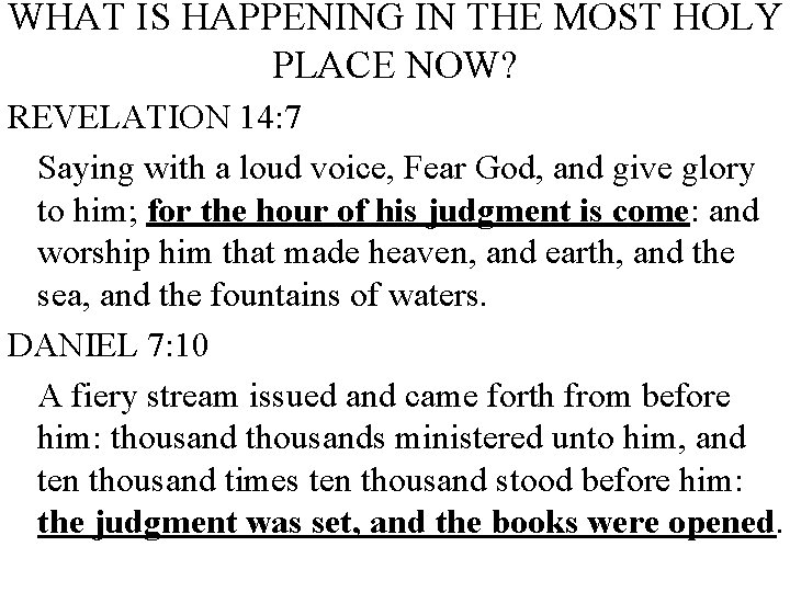 WHAT IS HAPPENING IN THE MOST HOLY PLACE NOW? REVELATION 14: 7 Saying with