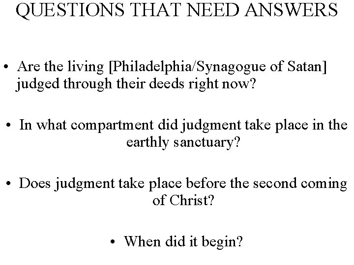 QUESTIONS THAT NEED ANSWERS • Are the living [Philadelphia/Synagogue of Satan] judged through their