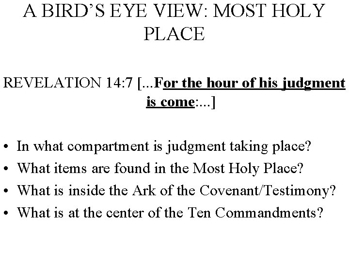 A BIRD’S EYE VIEW: MOST HOLY PLACE REVELATION 14: 7 [. . . For