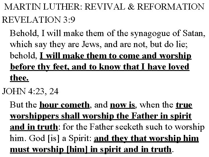MARTIN LUTHER: REVIVAL & REFORMATION REVELATION 3: 9 Behold, I will make them of