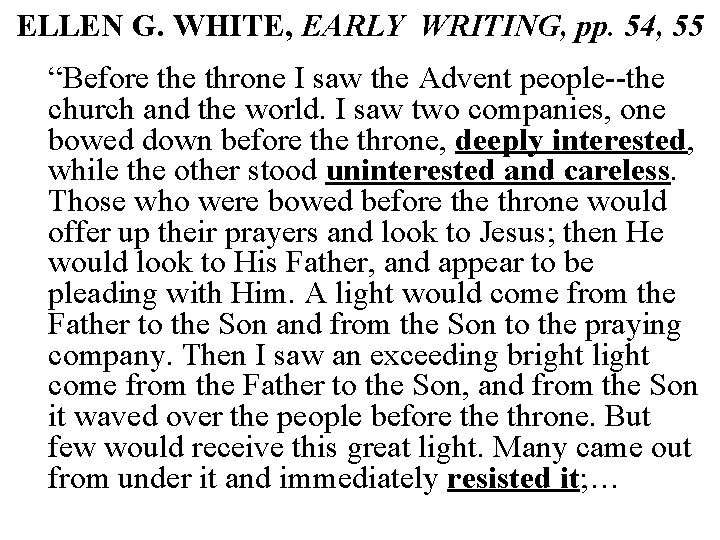 ELLEN G. WHITE, EARLY WRITING, pp. 54, 55 “Before throne I saw the Advent
