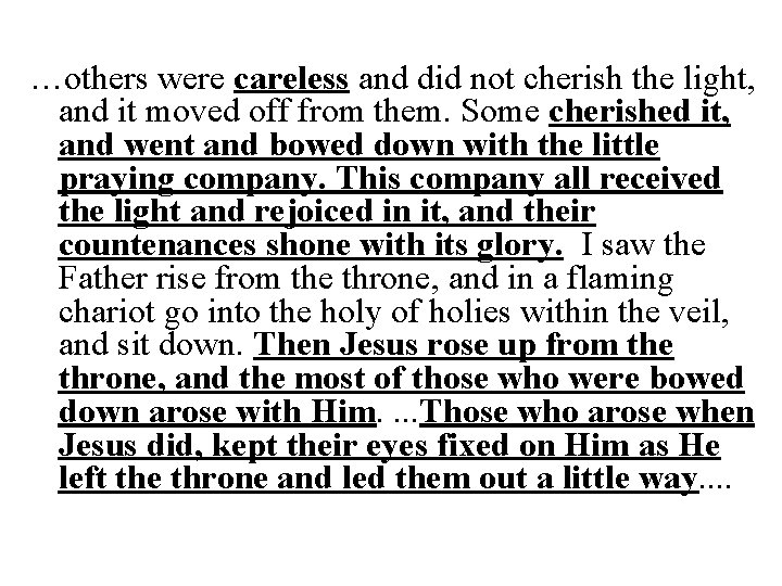 …others were careless and did not cherish the light, and it moved off from