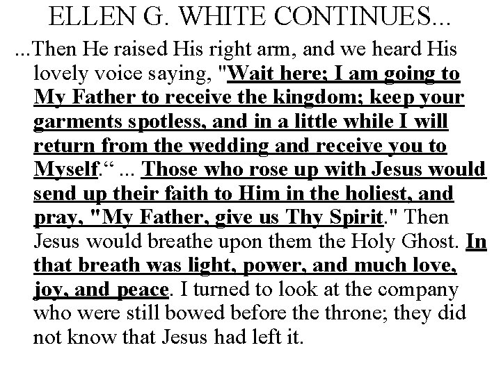 ELLEN G. WHITE CONTINUES. . . Then He raised His right arm, and we