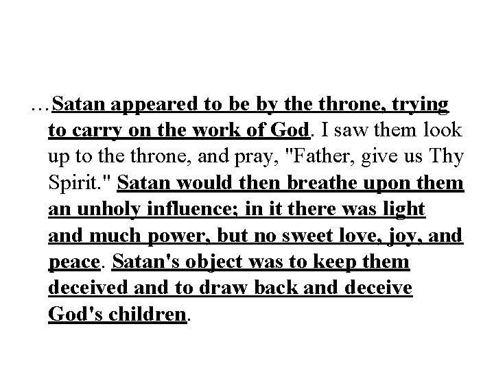 …Satan appeared to be by the throne, trying to carry on the work of