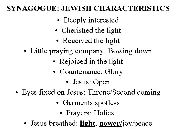 SYNAGOGUE: JEWISH CHARACTERISTICS • Deeply interested • Cherished the light • Received the light