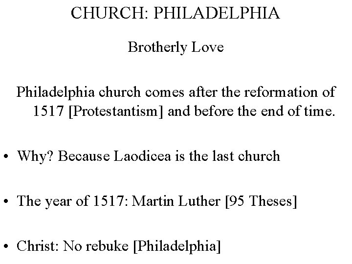 CHURCH: PHILADELPHIA Brotherly Love Philadelphia church comes after the reformation of 1517 [Protestantism] and