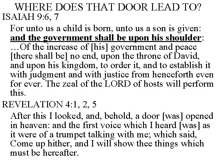 WHERE DOES THAT DOOR LEAD TO? ISAIAH 9: 6, 7 For unto us a