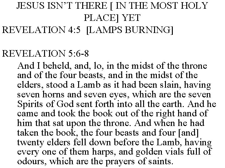 JESUS ISN’T THERE [ IN THE MOST HOLY PLACE] YET REVELATION 4: 5 [LAMPS