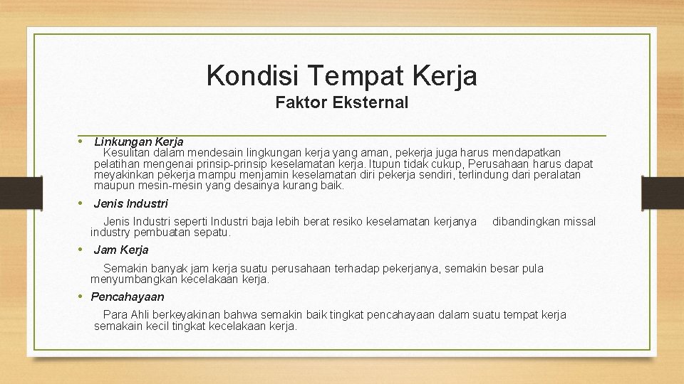 Kondisi Tempat Kerja Faktor Eksternal • Linkungan Kerja Kesulitan dalam mendesain lingkungan kerja yang