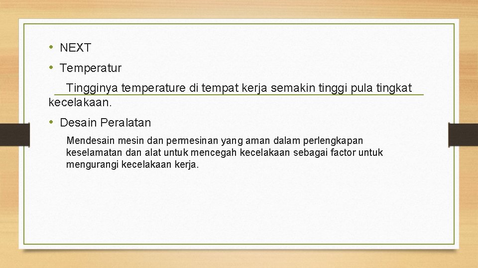  • NEXT • Temperatur Tingginya temperature di tempat kerja semakin tinggi pula tingkat