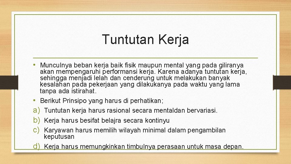 Tuntutan Kerja • Munculnya beban kerja baik fisik maupun mental yang pada giliranya akan