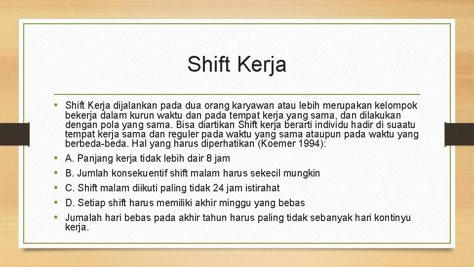 Shift Kerja • Shift Kerja dijalankan pada dua orang karyawan atau lebih merupakan kelompok Shift Kerja • Shift Kerja dijalankan pada dua orang karyawan atau lebih merupakan kelompok