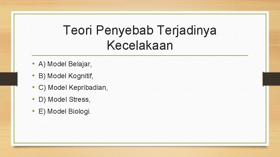 Teori Penyebab Terjadinya Kecelakaan • • • A) Model Belajar, B) Model Kognitif, C)