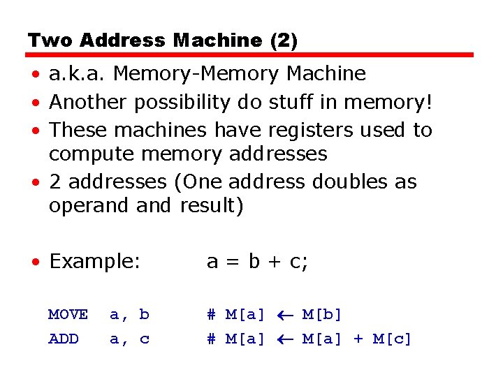 Two Address Machine (2) • a. k. a. Memory-Memory Machine • Another possibility do