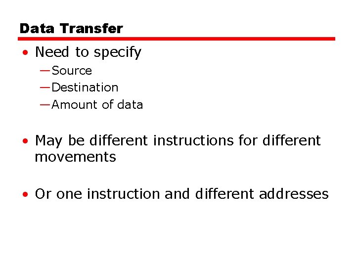 Data Transfer • Need to specify —Source —Destination —Amount of data • May be