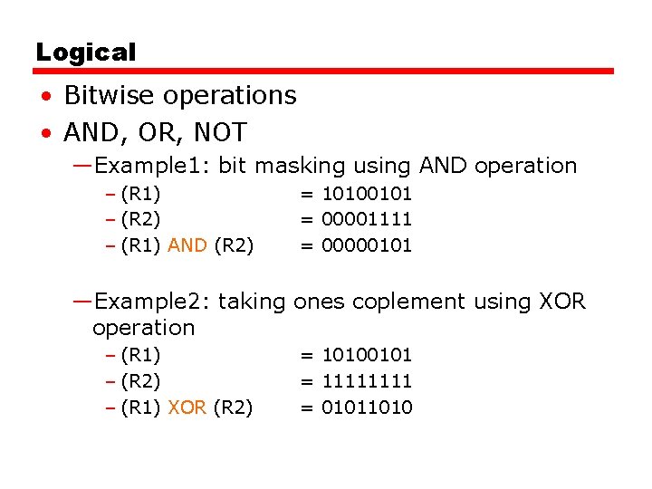 Logical • Bitwise operations • AND, OR, NOT —Example 1: bit masking using AND