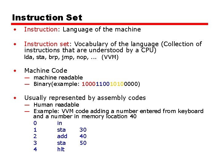 Instruction Set • Instruction: Language of the machine • Instruction set: Vocabulary of the