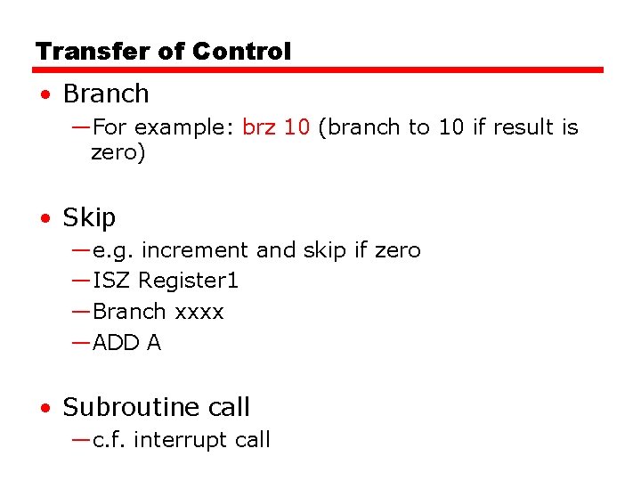 Transfer of Control • Branch —For example: brz 10 (branch to 10 if result