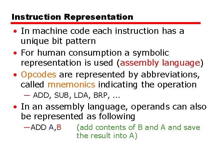 Instruction Representation • In machine code each instruction has a unique bit pattern •