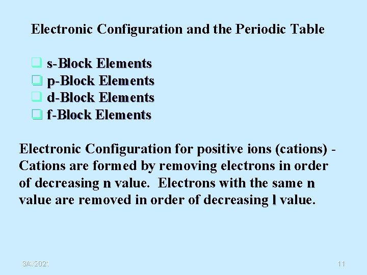 Electronic Configuration and the Periodic Table q s-Block Elements q p-Block Elements q d-Block