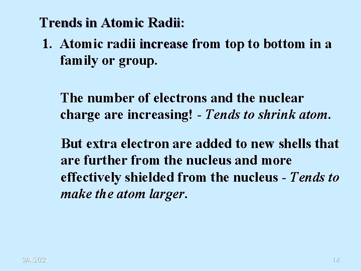 Trends in Atomic Radii: 1. Atomic radii increase from top to bottom in a