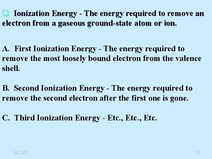 q Ionization Energy - The energy required to remove an electron from a gaseous