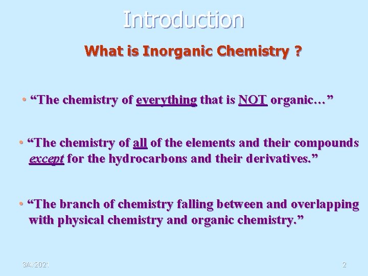 Introduction What is Inorganic Chemistry ? • “The chemistry of everything that is NOT