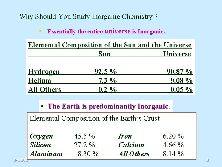 Why Should You Study Inorganic Chemistry ? • Essentially the entire universe is Inorganic.