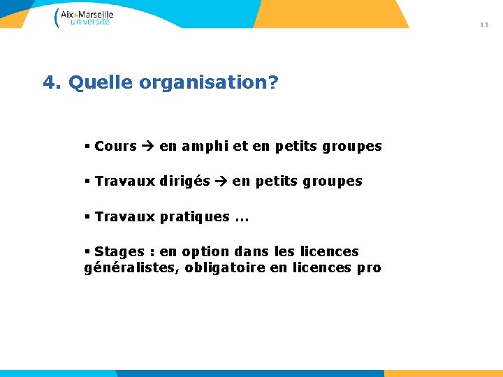 11 4. Quelle organisation? § Cours en amphi et en petits groupes § Travaux