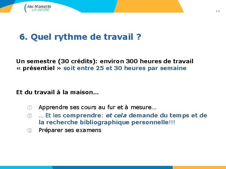 14 6. Quel rythme de travail ? Un semestre (30 crédits): environ 300 heures