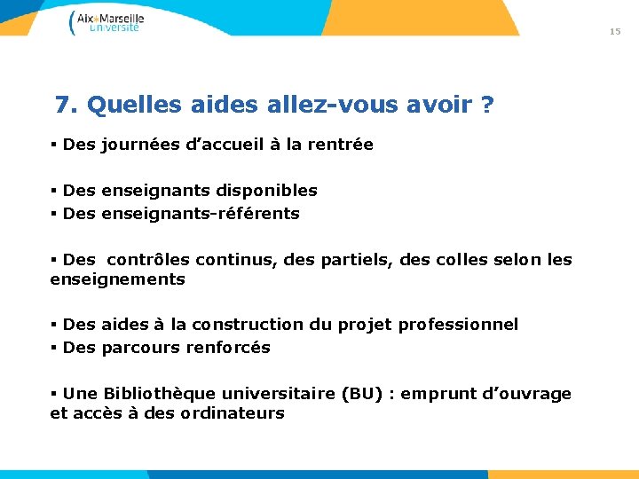 15 7. Quelles aides allez-vous avoir ? § Des journées d’accueil à la rentrée