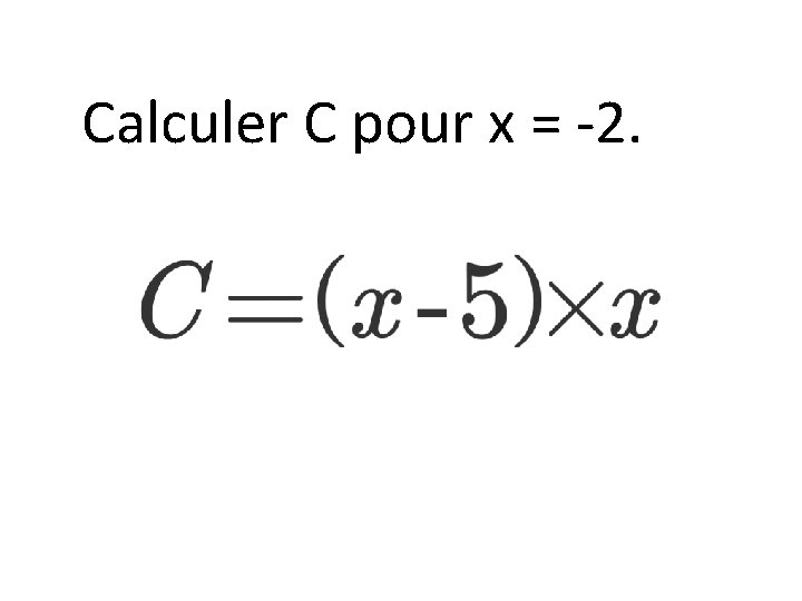 Calculer C pour x = -2. 