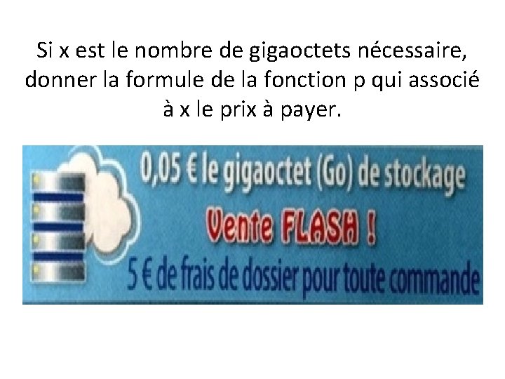 Si x est le nombre de gigaoctets nécessaire, donner la formule de la fonction