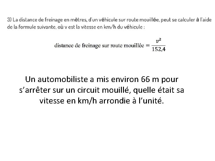Un automobiliste a mis environ 66 m pour s’arrêter sur un circuit mouillé, quelle