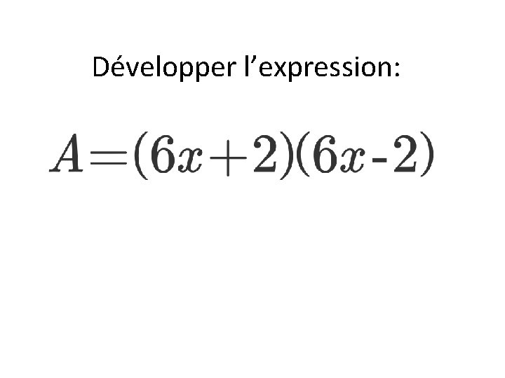 Développer l’expression: 
