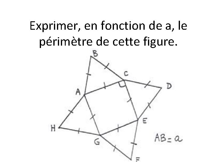 Exprimer, en fonction de a, le périmètre de cette figure. 