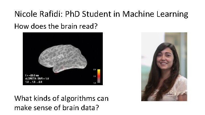 Nicole Rafidi: Ph. D Student in Machine Learning How does the brain read? What