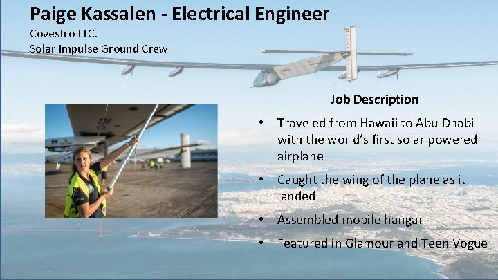 Paige Kassalen - Electrical Engineer Covestro LLC. Solar Impulse Ground Crew Job Description •