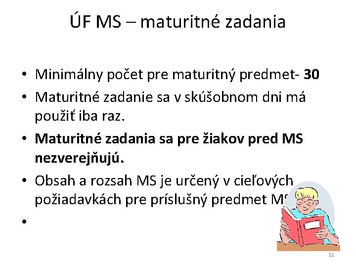 ÚF MS – maturitné zadania • Minimálny počet pre maturitný predmet- 30 • Maturitné