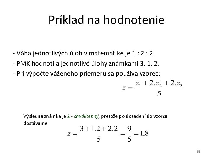 Príklad na hodnotenie - Váha jednotlivých úloh v matematike je 1 : 2. -