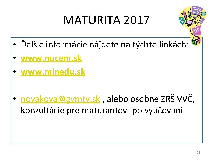 MATURITA 2017 • Ďalšie informácie nájdete na týchto linkách: • www. nucem. sk •