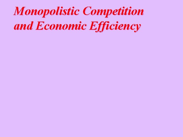 Monopolistic Competition and Economic Efficiency 