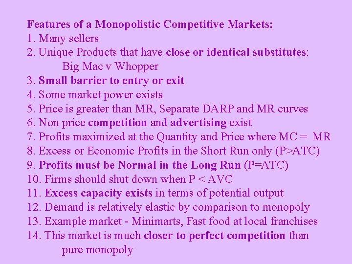 Features of a Monopolistic Competitive Markets: 1. Many sellers 2. Unique Products that have