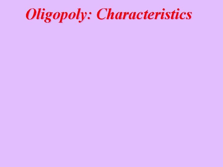 Oligopoly: Characteristics 