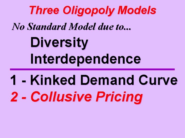 Three Oligopoly Models No Standard Model due to. . . Diversity Interdependence 1 -